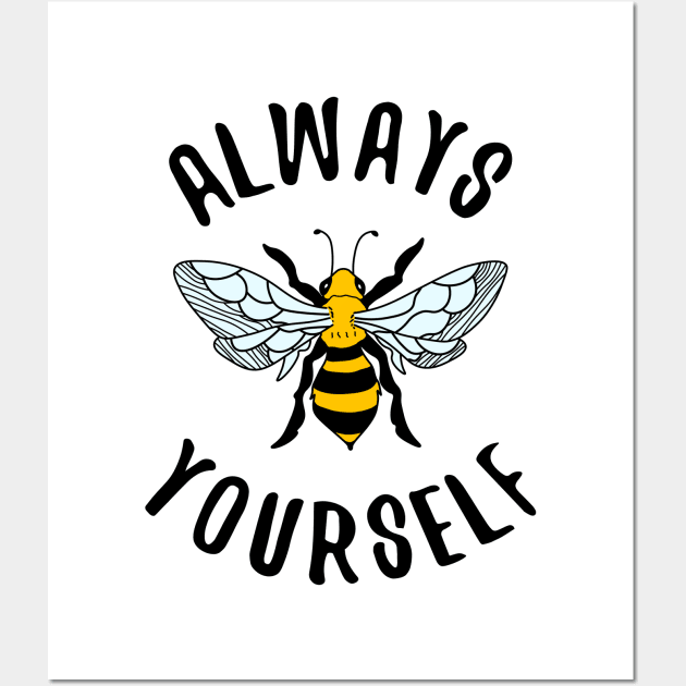 Always BEE Yourself Wall Art by PalmTreeClothing